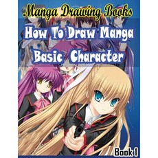 (영문도서) Manga Drawing Books: How to Draw Manga Characters Book 1: Learn Japanese Manga... Paperback, Createspace Independent Pub..., English, 9781508598305