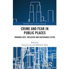 Crime and Fear in Public Places: Towards Safe Inclusive and Sustainable Cities Hardcover, Routledge, English, 9780367371289