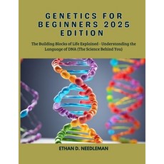 (영문도서) Genetics for Beginners 2025 Edition: The Building Blocks of Life Explained - Un... Paperback, Independently Published, English, 9798345556535