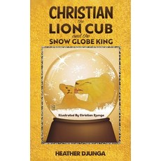 (英文圖書)Christian the Lion Cub and the Snow Globe King 平裝版, Austin Macauley, 英文