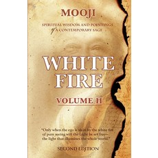 (영문도서)White Fire: Spiritual Wisdom and Pointings of a Contemporary Sage (Second Editio... Paperback, Mooji Media Publications, English, 9781908408587