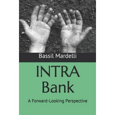 (영문도서) INTRA Bank: A Forward-Looking Perspective Paperback, Independently Published, English, 9798725268744