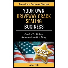 (英文圖書)Your Own Driveway Crack Sealing Business: Cracks to Riches: An American Grit Story 平裝版, Independently Published, 英文