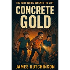 (英文圖書)Concrete Gold: The hunt begins below the city 平裝版, Independently Published, 英文