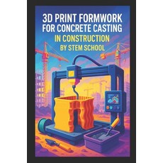 (영문도서)3D Print Formwork for Concrete Casting in Construction: Create Custom Reusable... Paperback, Independently Published, English, 9798274514279