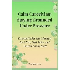 (英文圖書)Calm Caregiving: Staying Grounded Under Pressure: Essential Skills and Mindsets... 平裝版, Independently Published, 英文