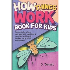 (영문도서) How Things Work Book for Kids: Human Body Nature Everyday Tech Machines & Ve... Paperback, Independently Published, English, 9798312452389