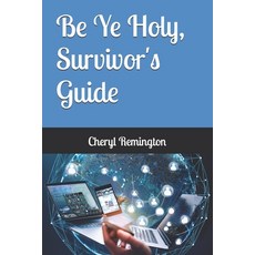(영문도서) Be Ye Holy Survivor's Guide Paperback, Imprint, English, 9798991767019