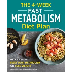 (영문도서) The 4-Week Fast Metabolism Diet Plan: 100 Recipes to Reset Your Metabolism and Lose Weight Paperback, Rockridge Press, English, 9781646110094