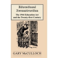 (영문도서)Educational Reconstruction: The 1944 Education Act and the Twenty-first Century Hardcover, Routledge, English, 9780713001914