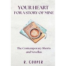 (영문도서)Your Heart For a Story of Mine: the Contemporary Shorts and Novellas Paperback, R. Cooper, English, 9798231629497