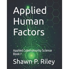 (영문도서)Applied Human Factors: Applied Cybersecurity Science Book 7 Paperback, Independently Published, English, 9798241955494