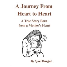 (英文圖書)A Journey from Heart to Heart: A True Story Born from a Mother's Heart 平裝版, Independently Published, 英文