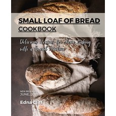 (영문도서) Small Loaf of Bread Cookbook: Delicious Recipes for Home Baking with a Bread Machine Paperback, Independently Published, English, 9798860629127