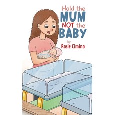 (영문도서) Hold the Mum Not the Baby Hardcover, Tellwell Talent, English, 9781779626370
