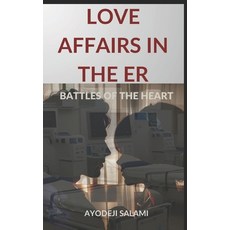 (영문도서) Love Affairs In The ER: Battles of the Heart Paperback, Independently Published, English, 9798865161806