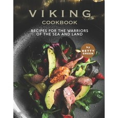 (영문도서) Viking Cookbook: Recipes For the Warriors of The Sea and Land Paperback, Independently Published, English, 9798523236181