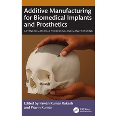 (英文圖書)Additive Manufacturing for Biomedical Implants and Prosthetics 精裝版, CRC Press, 英文