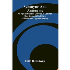 (영문도서)Synonyms And Antonyms: An Alphabetical List Of Words In Common Use Grouped With... Paperback, Alpha Edition, English, 9789373052120