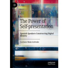 (영문도서) The Power of Self-Presentation: Spanish Speakers Constructing Digital Identity Hardcover, Palgrave MacMillan, English, 9783031529306