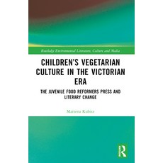 (영문도서)Children's Vegetarian Culture in the Victorian Era: The Juvenile Food Reformers... Paperback, Routledge, English, 9781032508702 Routledge, English, 9781032508702