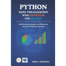 (영문도서)Python Data Visualization with Matplotlib and Seaborn: Build Stunning Graphs and... Paperback, Independently Published, English, 9798272052018