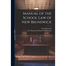 (영문도서) Manual of the School Law of New Brunswick Paperback, Legare Street Press, English, 9781022777408