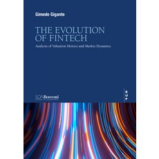 (영문도서)The Evolution of Fintech: Analysis of Valuation Metrics and Market Dynamics Paperback, Egea Spa - Bocconi Universi..., English, 9791281627697