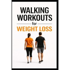 (영문도서)Walking Workouts for Weight Loss: 50 Beginner-Friendly Workouts to Burn Fat Bui... Paperback, Independently Published, English, 9798243158060