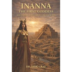 (영문도서)Inanna The First Goddess: The Enheduanna Corpus of Ancient Sumer Paperback, Independently Published, English, 9798243787048