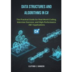 (영문도서)Data Structures and Algorithms in C#: The Practical Guide for Real-World Coding ... Paperback, Independently Published, English, 9798266416116