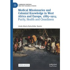 (영문도서) Medical Missionaries and Colonial Knowledge in West Africa and Europe 1885-1914: Purity Hea... Hardcover, Palgrave MacMillan, English, 9783031271274