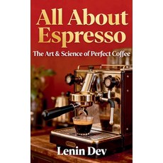 (英文圖書)All About Espresso: The Art & Science of Perfect Coffee 平裝版, Lenin Dev, 英文