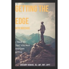Getting the Edge with Massage: I Train so that You May Perform Better Paperback, Independently Published, English, 9781700555663