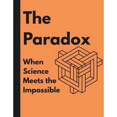 (영문도서)THE PARADOX When science meets the impossible.: Where Truth and Contradiction C... Paperback, Independently Published, English, 9798289758989