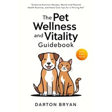 (영문도서) The Pet Wellness and Vitality Guidebook: Extensive Nutrition Recipes Mental an... Paperback, Independently Published, English, 9798342251174