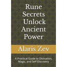 (영문도서)Rune Secrets - Unlock Ancient Power: A Practical Guide to Divination Magic and... Paperback, Independently Published, English, 9798284702543