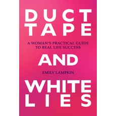 (영문도서)Duct Tape and White Lies: A Woman's Practical Guide to Real Life Success Paperback, Regalo Press, English, 9798895654996
