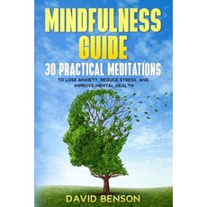 (영문도서) Mindfulness Guide: 30 Practical Meditations to Lose Anxiety Reduce Stress and Improve Menta... Paperback, Independently Published, English, 9798461024307
