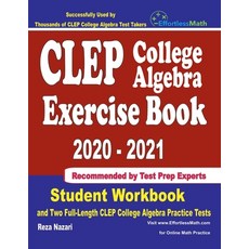 CLEP College Algebra Exercise Book 2020-2021: Student Workbook and Two Full-Length CLEP College Alge... Paperback, Effortless Math Education
