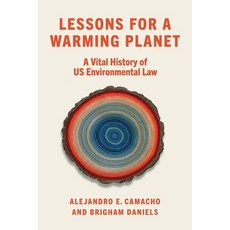 (영문도서)Lessons for a Warming Planet: A Vital History of Us Environmental Law Hardcover, New York University Press, English, 9781479802814 New York University Press, English, 9781479802814
