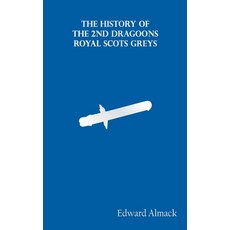 (영문도서) The History of the 2nd Dragoons Royal Scots Greys Hardcover, Zinc Read, English, 9789354783296