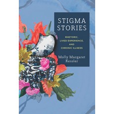 (영문도서) Stigma Stories: Rhetoric Lived Experience and Chronic Illness Paperback, Ohio State University Press, English, 9780814258330