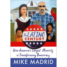 (영문도서) The Latino Century: How America's Largest Minority Is Transforming Democracy Hardcover, Simon & Schuster, English, 9781668015261