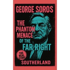 (영문도서)George Soros: The Phantom Menace of the Far Right: How One Man Became the Bogeym... Paperback, Independently Published, English, 9798291059449