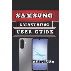 (英文圖書)Samsung Galaxy A17 5g User Guide: Master Every Feature: Setup Optimization & Tr... 平裝版, Independently Published, 英文