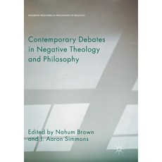 (영문도서) Contemporary Debates in Negative Theology and Philosophy Paperback, Palgrave MacMillan, English, 9783319881270