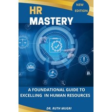 (영문도서) HR Mastery: A Foundational Guide to Excelling in Human Resources Paperback, Independently Published, English, 9798327760455