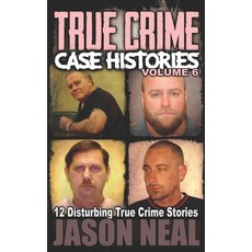 True Crime Case Histories - Volume 6: 12 Disturbing True Crime Stories (True Crime Collection) Paperback, Independently Published, English, 9798705636983