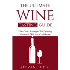 (英文圖書)The Ultimate Wine Tasting Guide: 7 No-Snob Strategies for Enjoying Wine with Ski... 平裝版, Independently Published, 英文